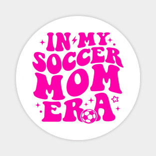 in my soccer mom era Magnet